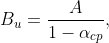  B_{u} = \frac{A}{1-\alpha_{cp}},