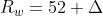 R_w=52 + \Delta