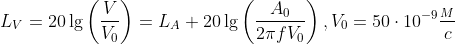 L_V=20\lg \left( \frac{V}{V_0} \right)=L_A+20\lg \left( \frac{A_0}{2\pi f V_0} \right), V_0=50\cdot 10^{-9} \frac{_M}{c}