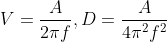 V=\frac{A}{2\pi f}, D=\frac{A}{4\pi ^2f^2}